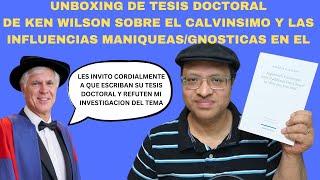 UNBOXING - TESIS DE KEN WILSON SOBRE EL CALVINISMO MANIQUEO