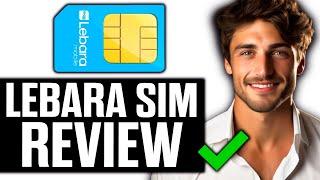 Lebara Sim Card Review (2024) - FULL Guide