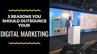 What Are The 3 Reasons Of Outsourcing Your Digital Marketing?