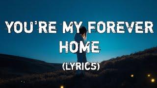 You're My Forever Home ️(Lyrics) | A Heartwarming Love Song