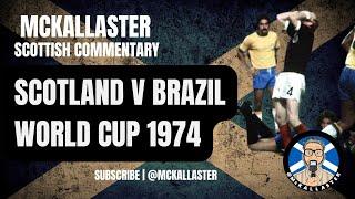 Scotland v Brazil - McKallaster Scottish Commentary on the 1974 World Cup.