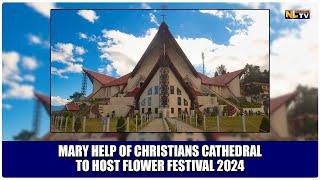 MARY HELP OF CHRISTIANS CATHEDRAL TO HOST FLOWER FESTIVAL 2024