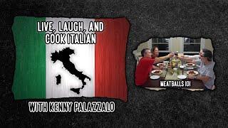 Live, Laugh, And Cook Italian With Kenny Palazzalo - Meatballs 101