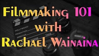 Introduction to Film Business Part 1 - Filmmaking 101 with Rachael Wainaina