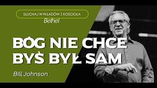 Bill Johnson- BÓG NIE CHCE, BYŚ BYŁ SAM