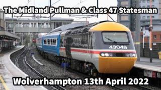 INTERCITY SWALLOW 43049 Heading The MIDLAND PULLMAN & Statesman Class 47's at Wolverhampton 13/04/22