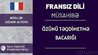 Sertifikasiya müsahibə hazırlığı. Fransız dili. Özünü təqdimetmə bacarığı.Gülnur Əliyeva