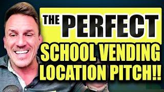 The PERFECT SCHOOL VENDING LOCATION PITCH - SCHOOLS = $$$$