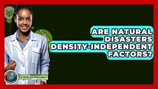 Are Natural Disasters Density-independent Factors? - Earth Science Answers