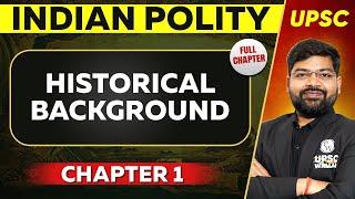 Historical Background FULL CHAPTER | Indian Polity Chapter 1 | UPSC Preparation 