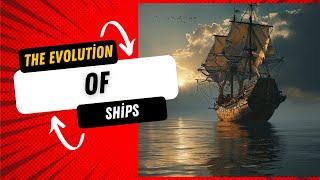 The History of Ships and Maritime Travel