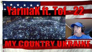 YarmaK ft. Tof - 22 - MY COUNTRY - REACTION - what a powerful Video!  UKRAINE