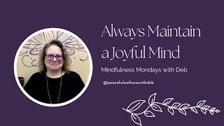 Always Maintain a Joyful Mind | Mindfulness Monday