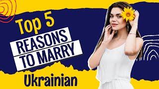 5 Top Reasons To Marry Beautiful Ukrainian Women