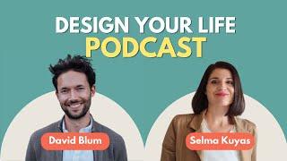 Design your Life Podcast (David Blum) im Interview mit Selma Kuyas