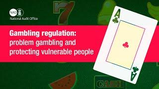 Gambling regulation: problem gambling and protecting vulnerable people - NAO report