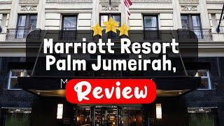 Marriott Resort Palm Jumeirah, Dubai Review - Is This Hotel Worth It?