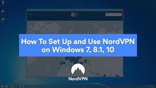 How To Set Up and Use NordVPN on Windows 7, 8.1, 10