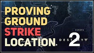 Proving Ground Strike Location Destiny 2