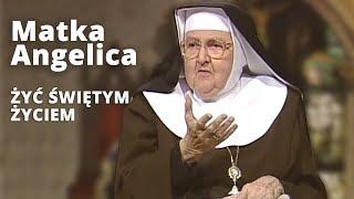 Matka Angelica | ŻYĆ ŚWIĘTYM ŻYCIEM | EWTN Polska