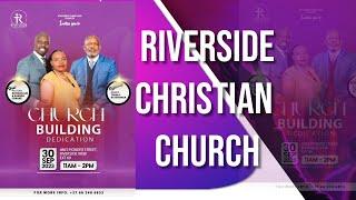 Riverside Christian Church(RCC) CHURCH BUILDING DEDICATION 30th September 2023