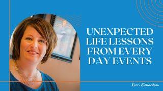 Unexpected Life Lessons from Every Day Events