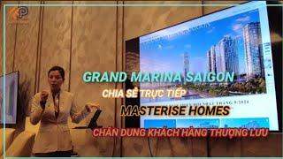 GRAND MARINA SAIGON CHIA SẺ TRỰC TIẾP MASTERISE HOMES CHÂN DUNG KHÁCH HÀNG THƯỢNG LƯU