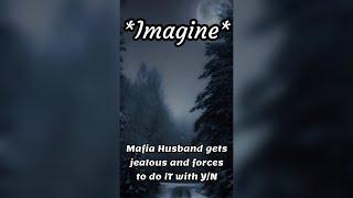 Imagine BTS  Mafia Husband gets jeaIous and forces to do lT with Y/N