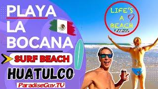 Surfing Huatulco - Stunning Playa La Bocana - Bahias de Huatulco - Oaxaco Mexico - Paradise Guy