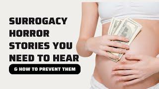 Surrogacy Horror Stories You Need to Hear & How to Prevent Them