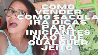 COMO VENDER COMO SACOLEIRA DICAS PARA INICIANTES NAO E DE QUALEU JEITO