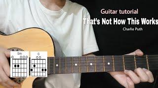 That's Not How This Works Guitar tutorial (Charlie Puth ft. Dan + Shay) Easy Chords with lyrics