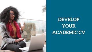 Develop Your Academic CV