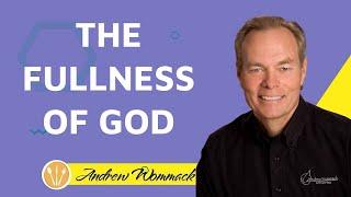 Andrew Wommack Ministries - THE FULLNESS OF GOD