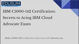 IBM C1000-142 Certification: Secrets to Acing IBM Cloud Advocate Exam