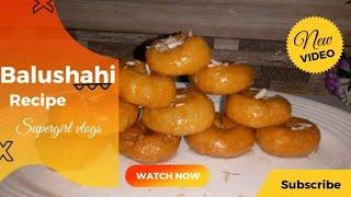 Balushahi Halwai Style Recipe By Supergirl Vlogs.