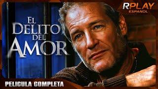 EL DELITO DEL AMOR | RPLAY PELICULA EN ESPANOL LATINO HD | SUSPENSO