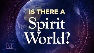 Beyond Today -- Is There A Spirit World?