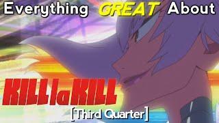 Everything GREAT About: Kill la Kill | Third Quarter