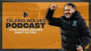 Vitor Pereira Secures Debut Victory - Talking Wolves Podcast