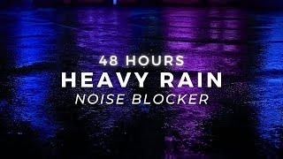 Heavy Rain to Sleep Longer & Deeper - Block Noise with Rain Sounds for Sleeping