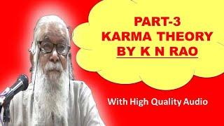 PART-3: KARMA THEORY BY K N RAO | कर्म सिद्धांत क्या है