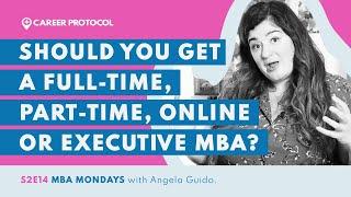 Executive MBA? Part-time, Online, or Full-time MBA? Which Is Best For You?