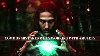 The most common mistakes when working with amulets. - World of Amulets, The Best Amulets