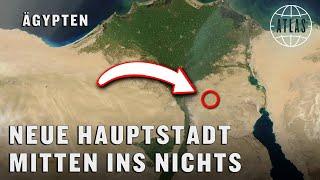 Deshalb baut Ägypten eine neue Hauptstadt I ATLAS