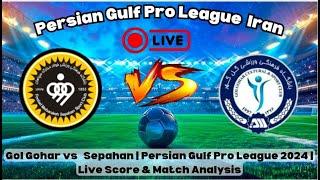 Gol Gohar vs Sepahan | Epic Clash in Persian Gulf Pro League 2024 | Full Match Highlights