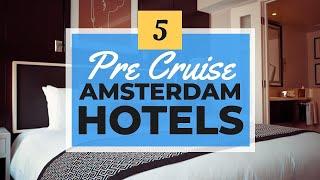 Best Amsterdam Hotels To Book Before A Cruise | Harr Travel Favorites | 4K