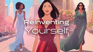 How to Reinvent Yourself to Become Your Dream Woman 