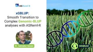 xGBLUP: Smooth Transition to Complex Genomic-BLUP analyses with ASReml-R (Webinar)