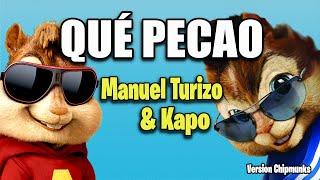 Qué Pecao - Manuel Turizo x Kapo (Version Chipmunks)